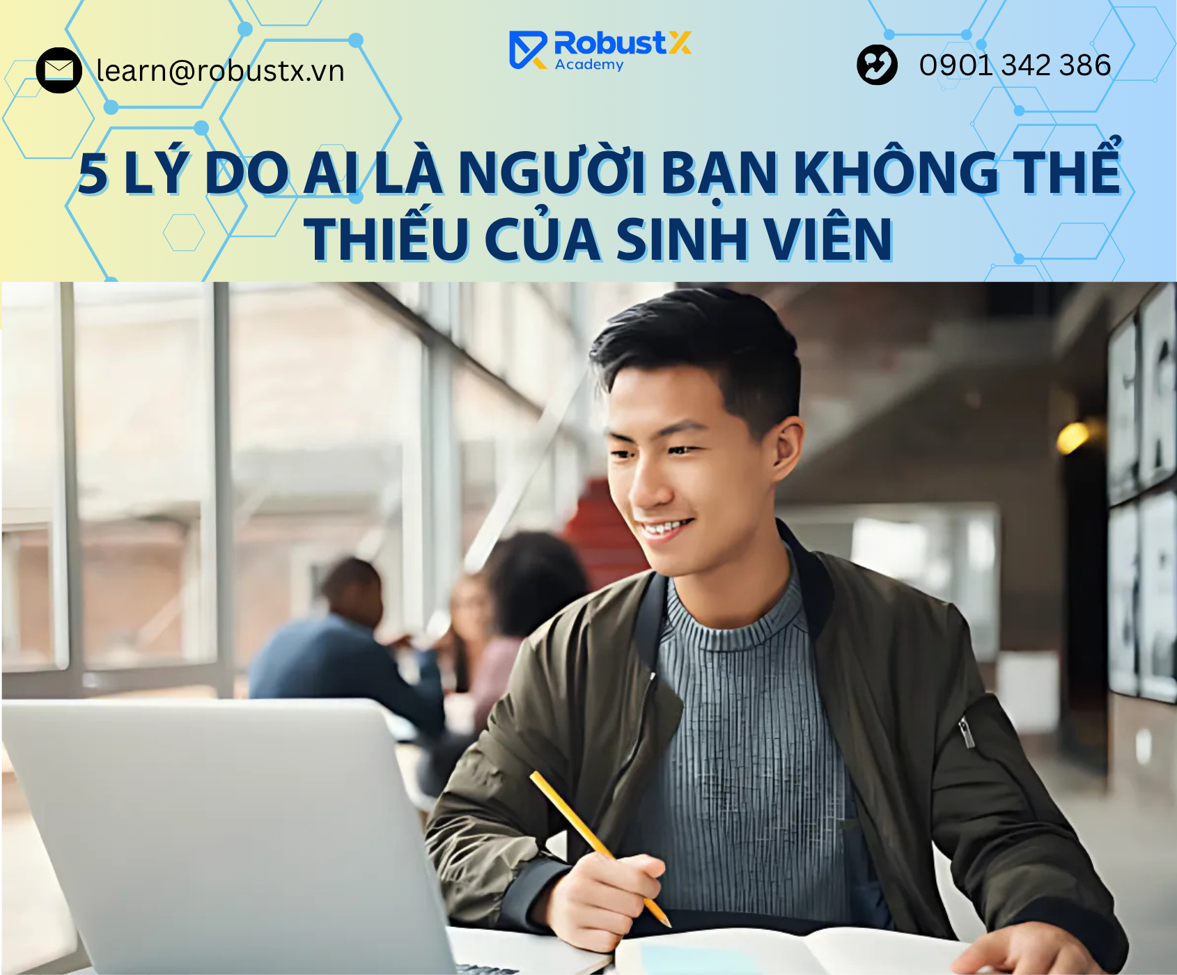 5 lý do AI sẽ là “người bạn đồng hành” không thể thiếu với sinh viên đại học